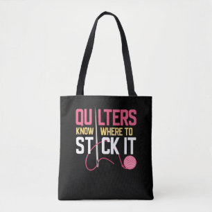 Quilters Know Where To Stick It Funny Quilting Tote Bag