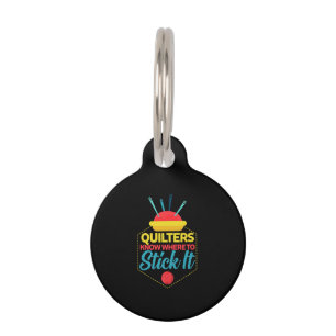 Quilters Know Where To Stick It Funny Sewing Pet Tag