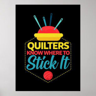 Quilters Know Where To Stick It Funny Sewing Poster