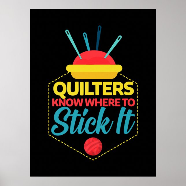 Quilters Know Where To Stick It Funny Sewing Poster (Front)