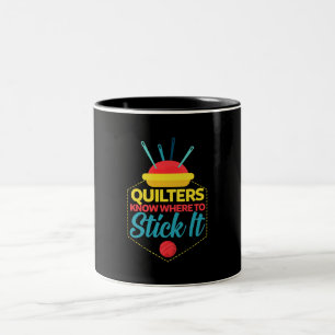 Quilters Know Where To Stick It Funny Sewing Two-Tone Coffee Mug