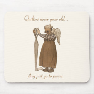 Quilters never grow old... mouse mat