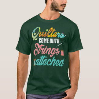 Quilters Strings Attached Pun Sewing Quilting  T-Shirt