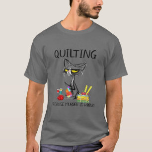 Quilting Because Murder Is Wrong Cat Funny For Cat T-Shirt
