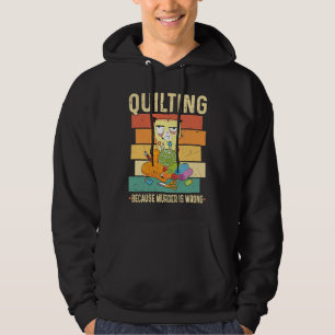 Quilting Because Murder Is Wrong Cat Hoodie
