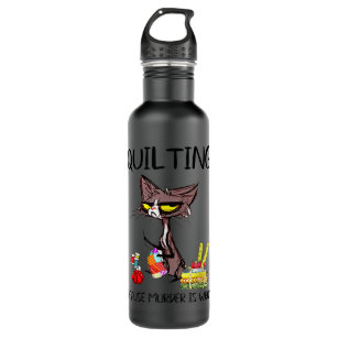 Quilting Because Murder Is Wrongs Kitten Funny  710 Ml Water Bottle