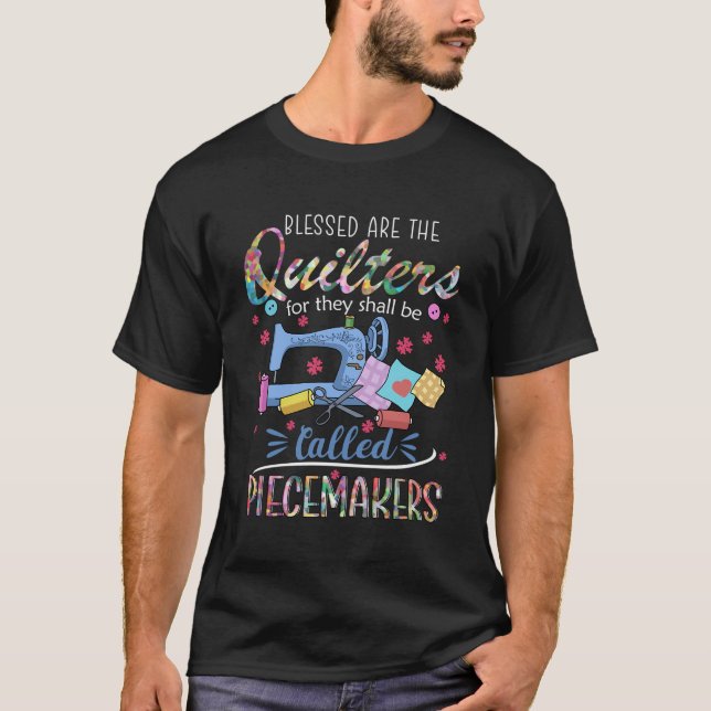 Quilting Blessed Are Piecemakers For Quilters T-Shirt (Front)