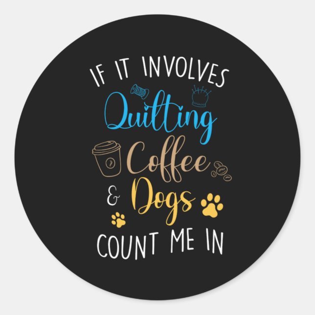 Quilting Coffee Dog Pet Quilt Sew Crafting Animal  Classic Round Sticker (Front)