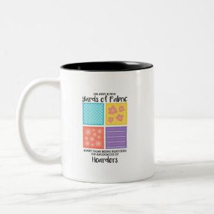 Quilting - Few Yards Of Fabric Away Two-Tone Coffee Mug