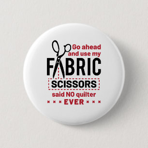Quilting Funny Fabric Scissors Quote 6 Cm Round Badge