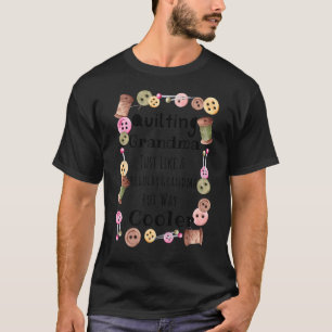 Quilting Grandma Way Cooler Sewing 2 T-Shirt