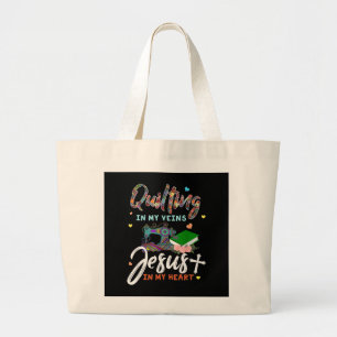 Quilting In My Veins Jesus In My Heart Gifts Large Tote Bag