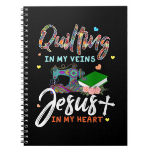 Quilting In My Veins Jesus In My Heart Gifts Notebook