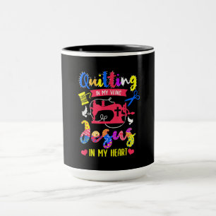 Quilting In My Veins Jesus In My Heart Quilting Mug