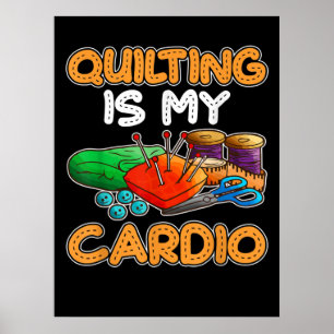 Quilting Is My Cardio Funny Gift Quilting Lovers Poster