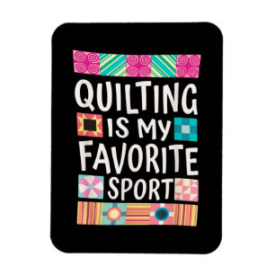 Quilting Is My Favourite Sport Quilting Lovers Magnet