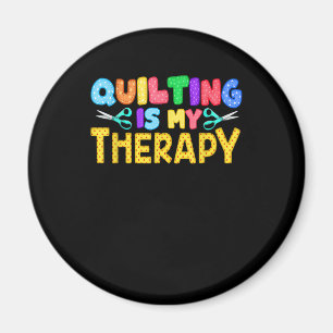 Quilting Is My Therapy Birthday Gifts Quilting Magnet