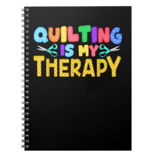Quilting Is My Therapy   Birthday Gifts Quilting Notebook