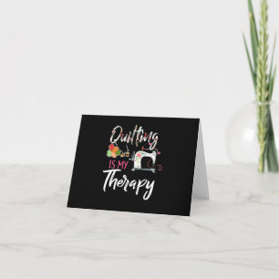 Quilting Is My Therapy Funny Gift Quilting Lover Card