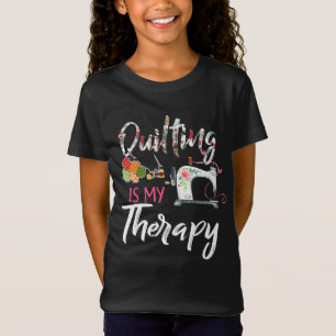 Quilting Is My Therapy Funny Gift Quilting Lover T-Shirt