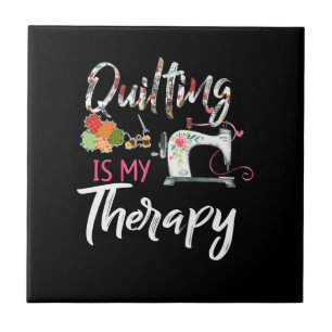 Quilting Is My Therapy Funny Gift Quilting Lover Tile