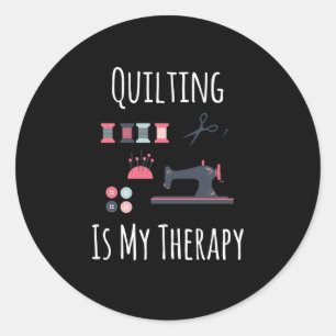 Quilting Is My Therapy - Funny Quilting Classic Round Sticker