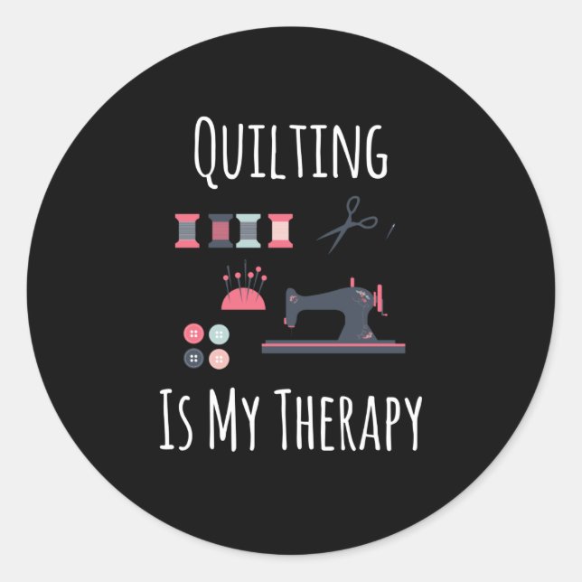 Quilting Is My Therapy - Funny Quilting Classic Round Sticker (Front)