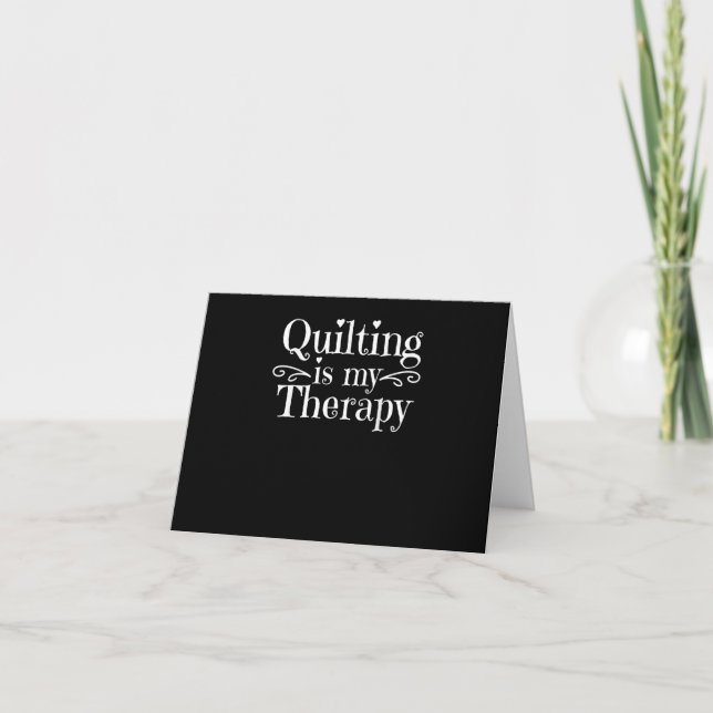Quilting Is My Therapy | Funny Quilting Lovers Card (Front)