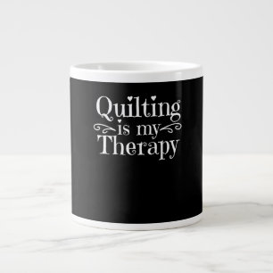 Quilting Is My Therapy Funny Quilting Lovers Large Coffee Mug