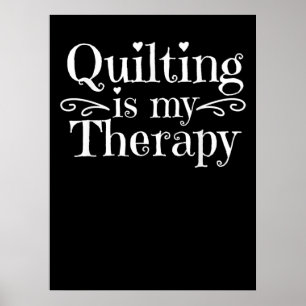 Quilting Is My Therapy   Funny Quilting Lovers Poster
