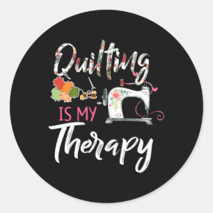 Quilting Is My Therapy Sewing For Quilter Classic Round Sticker