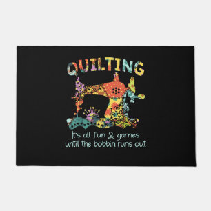 Quilting Its All Fun & Game Until Bobbin Runs Out Doormat