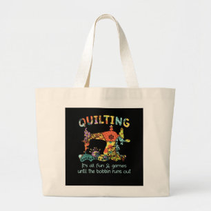 Quilting Its All Fun & Game Until Bobbin Runs Out Large Tote Bag