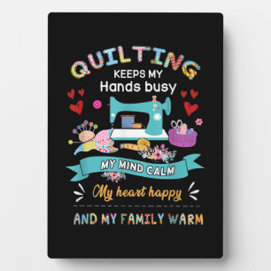 Quilting Keep My Hands Busy My Mind Calm My Heart Plaque