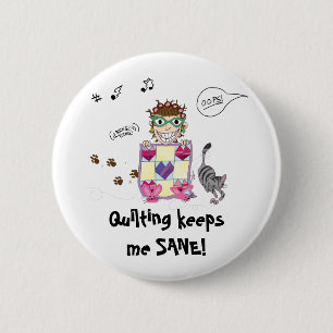 Quilting keeps me SANE! Button