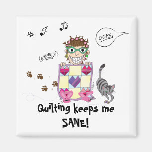 Quilting keeps me SANE! Magnet