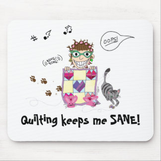 Quilting keeps me SANE! Mousepad