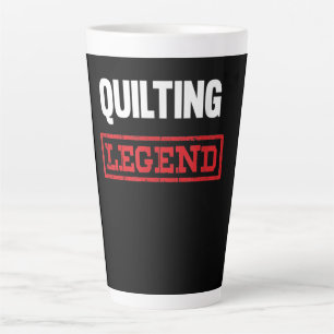 Quilting Legend Funny Gifts Quilting Lovers Latte Mug