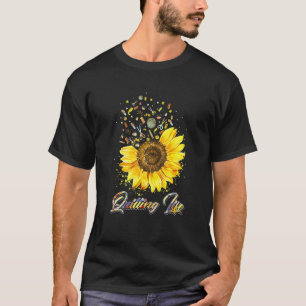 Quilting life love Sun Flower T-Shirt