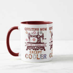 Quilting Mum Just Like A Normal Mum Except Cooler Mug