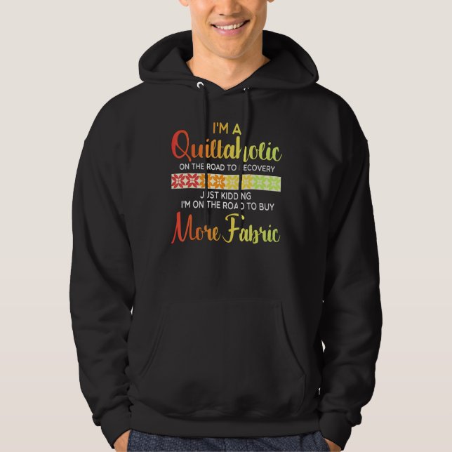 Quilting Quote Quiltaholic Quilt Sewing Hoodie (Front)
