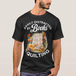 Quilting Sewing Machine Quilter Easily Distracted T-Shirt
