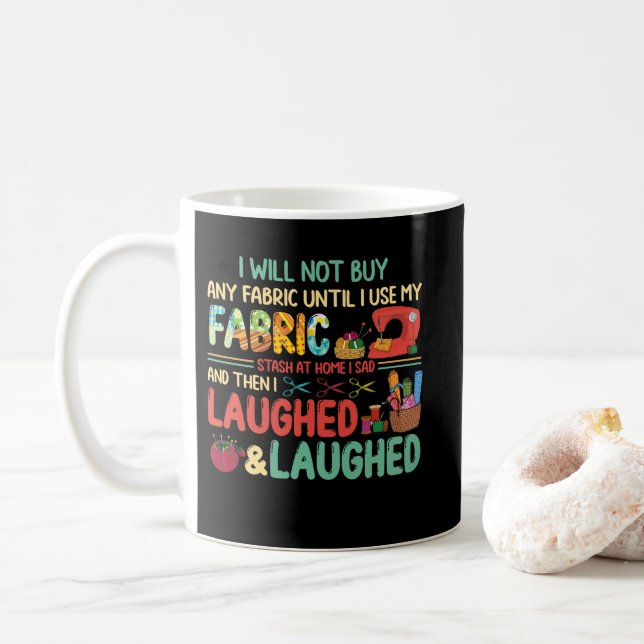 Quilting Sewing Sayings Fabric Stash Home Laughed Coffee Mug (With Donut)