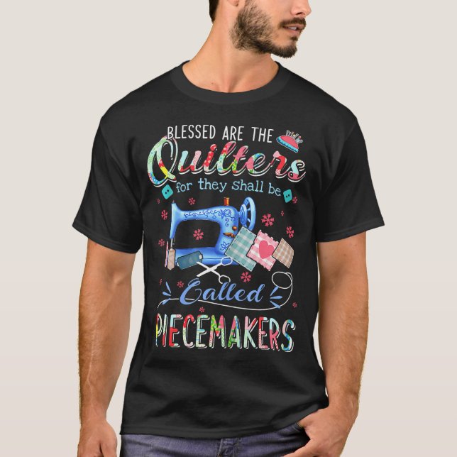  Quilting Shirts Blessed Are The Quilters For They (Front)