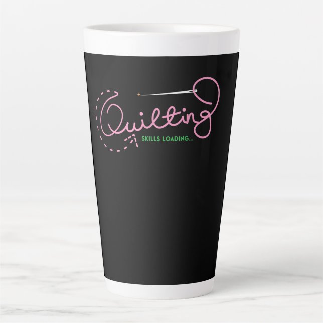Quilting Skills Loading | Funny Quilting Lovers Latte Mug (Front)
