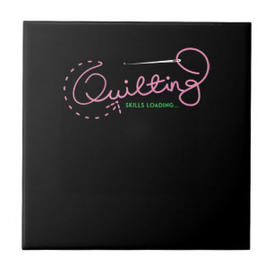 Quilting Skills Loading Funny Quilting Lovers Tile