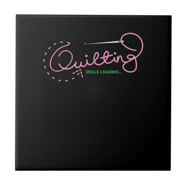 Quilting Skills Loading | Funny Quilting Lovers Tile (Front)
