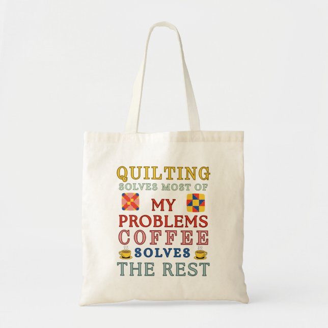 Quilting Solves Most Of My Problems  Tote Bag (Front)