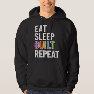 Quilting T; Quilt Themed Gift; Eat Sleep Quilt Rep Hoodie