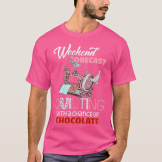 Quilting Weekend Forecast Quilting Funny T-Shirt